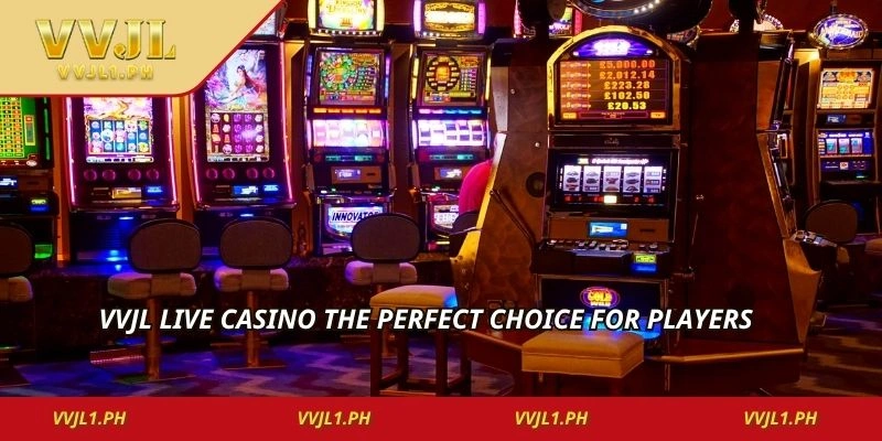 Vvjl Live Casino the perfect choice for players