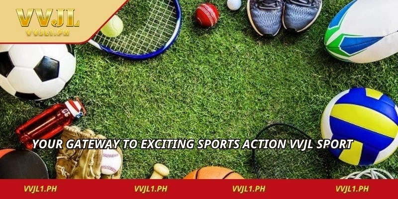 Your gateway to exciting sports action vvjl sport