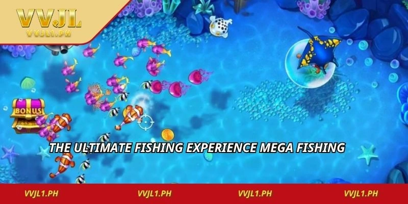 The ultimate fishing experience mega fishing