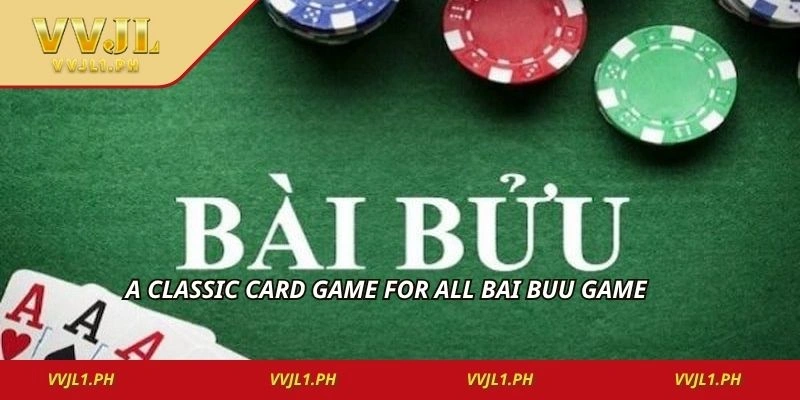A classic card game for all bai buu game