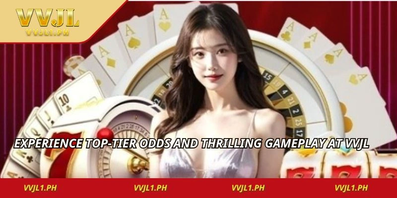Experience top-tier odds and thrilling gameplay at VVJL