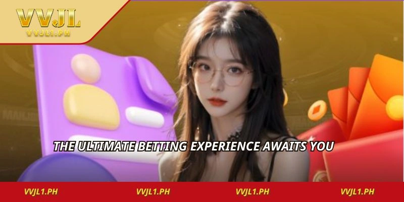The ultimate betting experience awaits you 