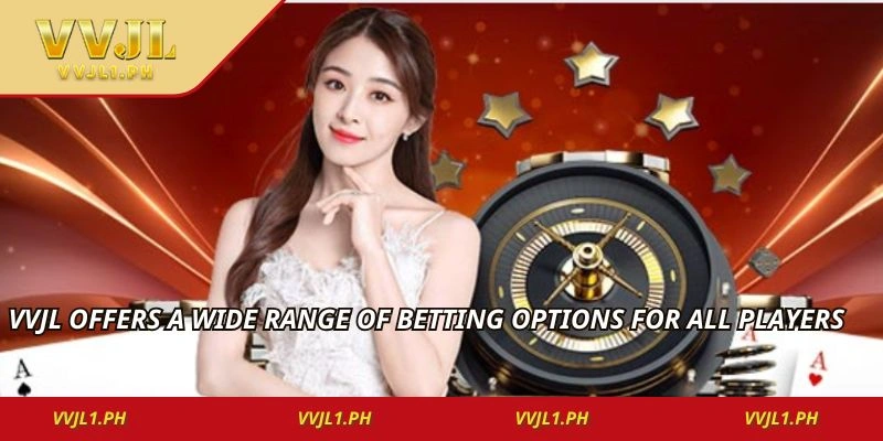 VVJL offers a wide range of betting options for all players