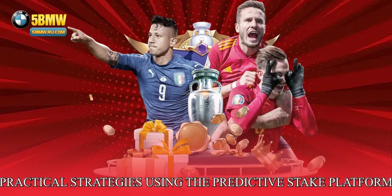 Practical Strategies Using the Predictive Stake Performance Platform
