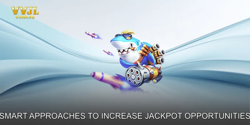Smart Approaches to Increase Jackpot Opportunities