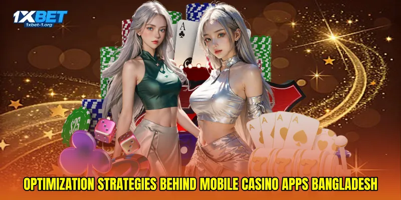 Optimization Strategies Behind Mobile Casino Apps Bangladesh