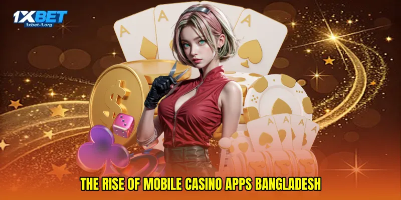 The Rise of Mobile Casino Apps Bangladesh