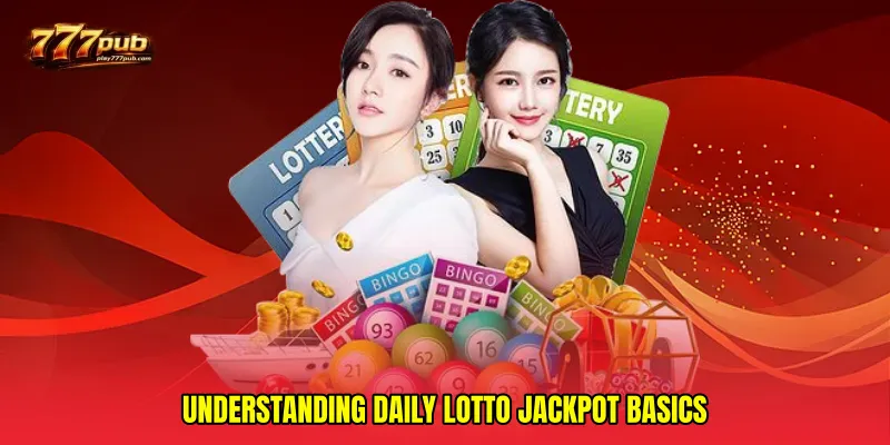 Understanding Daily Lotto Jackpot Basics