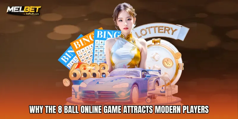 Why the 8 Ball online game attracts modern players